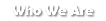 Who We Are